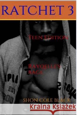 Ratchet -Book 3-: Rayqelle's Rage Shon Cole Black Blackexpression Ebooks 9781493627745 Createspace