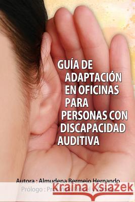 Guía de adaptación en oficinas para personas con discapacidad auditiva Pinuel, Inaki 9781493628407 Createspace