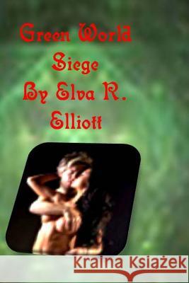 Green World: Siege MS Elva R. Elliott 9781493629718 Createspace