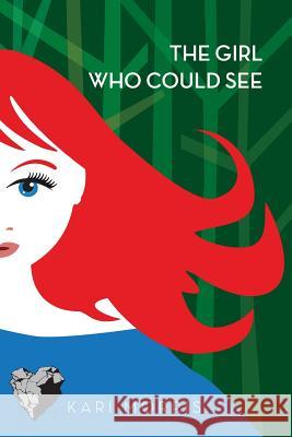 The Girl Who Could See Kari Morris Kristina Duewell 9781493629961 Createspace