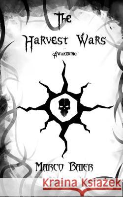 Awakening (The Harvest Wars, Part 1) Baier, Marco 9781493631179 Createspace