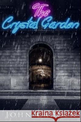The Crystal Garden John Cadden 9781493632510 Createspace