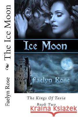 The Ice Moon Faelyn Rose 9781493632787 Createspace