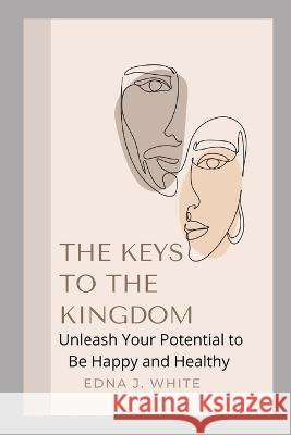 The Keys to the Kingdom: The Balance Edna J White 9781493633500 Createspace Independent Publishing Platform