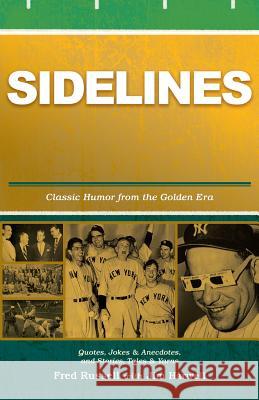 Sidelines: Quotes, Jokes & Anecdotes from the Golden Era Fred Russell 9781493633579