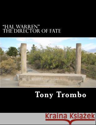 Hal Warren: The Director of Fate Tony Trombo 9781493636709 Createspace