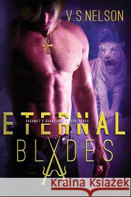 Eternal Blades - Sekhmet's Guardians - Book Three: Large Print V. S. Nelson 9781493636914 Createspace