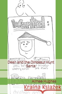Dean and the Dinosaur Hunt Santa Aimee Hughes 9781493637829 Createspace