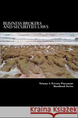 Business Brokers and Securities Laws: How to Avoid Becoming an Unlicensed Broker-Dealer Douglas Slain 9781493638857 Createspace