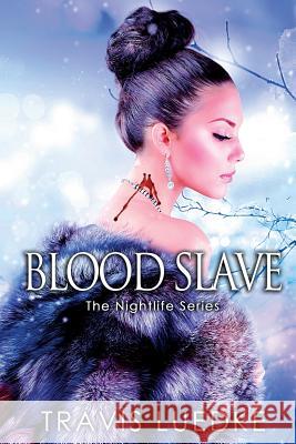 Blood Slave: (Dark Paranormal Romance) Luedke, Travis 9781493638888 Createspace