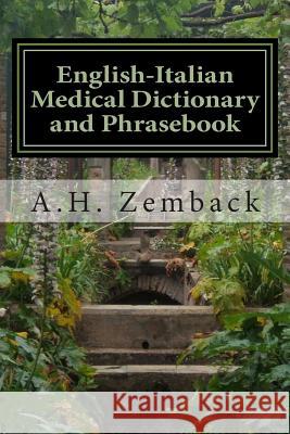 English-Italian Medical Dictionary and Phrasebook: Italian-English A. H. Zemback 9781493639120 Createspace