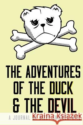 The Adventures of the Duck and the Devil Dizzy Snickelfritz 9781493639465 Createspace