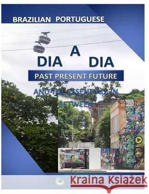 Dia a Dia: Past, Present, Future: Vol 1 Edinaldo do Espirito Santo 9781493639588 CreateSpace