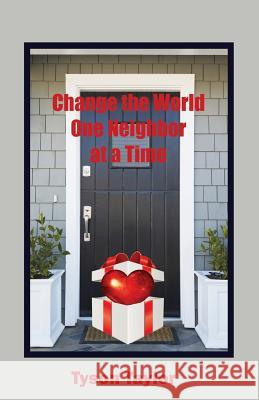 Change the World One Neighbor at a Time Jeffrey M. Stonecash Tyson Taylor 9781493640607 Cambridge University Press