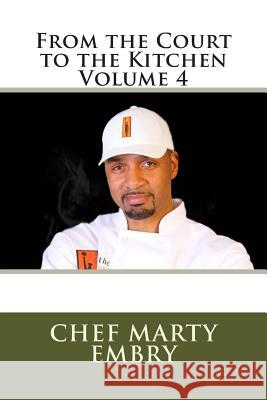 From the Court to the Kitchen Volume 4 Marty Embry 9781493641154 Createspace