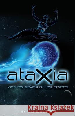 Ataxia and the Ravine of Lost Dreams Rachel Barnard 9781493641185