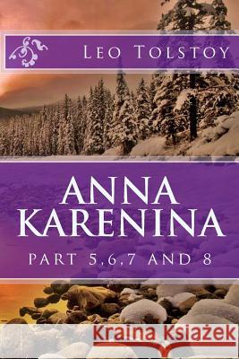 Anna Karenina: part 5,6,7 and 8 Tolstoy, Leo 9781493641819 Tantor Media Inc