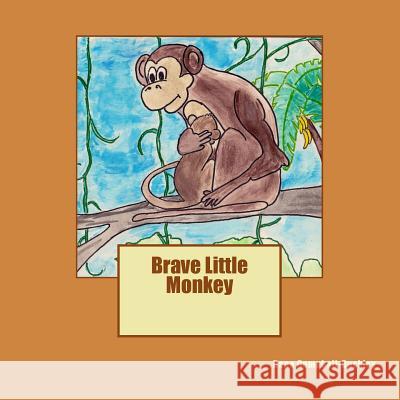 Brave Little Monkey Dana Ann Campbell-Buckley 9781493642243 Createspace