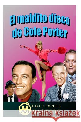 El Maldito Disco de Cole Porter Adolfo Perez Agusti 9781493647507 Createspace