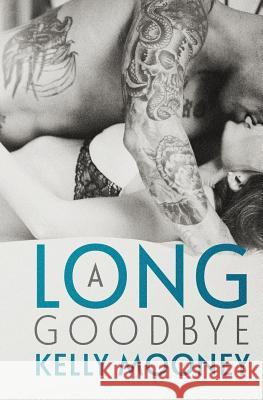 A Long Goodbye Kelly Mooney 9781493647583 Createspace