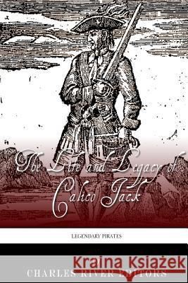 Legendary Pirates: The Life and Legacy of Calico Jack Charles River Editors 9781493648627 Createspace Independent Publishing Platform