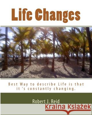 Life Changes MR Robert J. Reid 9781493649099