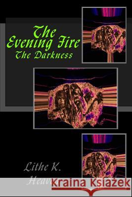 The Evening Fire Lithe K. Heaven 9781493650415 Createspace