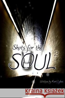 Shots for the Soul II Kurt Lykes 9781493650965