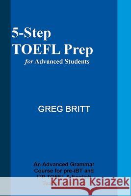 5-Step TOEFL Prep for Advanced Students Greg Britt 9781493652556