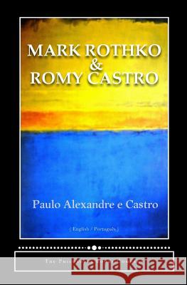 Mark Rothko and Romy Castro: Matters of Intimacy - Intimacy with Matters Paulo Alexandre E. Castro The Philosophy Books Company The Philosophy Books Company 9781493654444