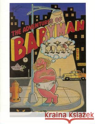 The Adventures of BabyMan: Born To Be Raised Baum, Bruce 9781493655199 Createspace Independent Publishing Platform