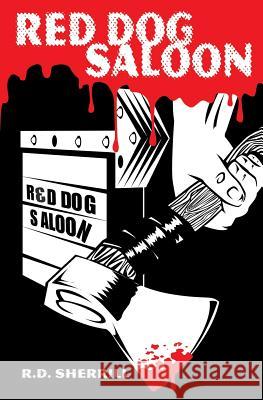Red Dog Saloon R. D. Sherrill 9781493657100 Createspace