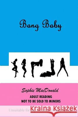 Bang Baby Sophie MacDonald 9781493657315 Createspace