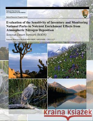 Evaluation of the Sensitivity of Inventory and Monitoring National Parks to Nutrient Enrichment Effects from Atmospheric Nitrogen Deposition: Sonoran T. J. Sullivan T. C. McDonnell G. T. McPherson 9781493657346 Createspace