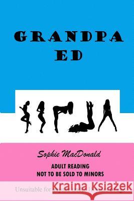 Grandpa Ed Sophie MacDonald 9781493657353 Createspace