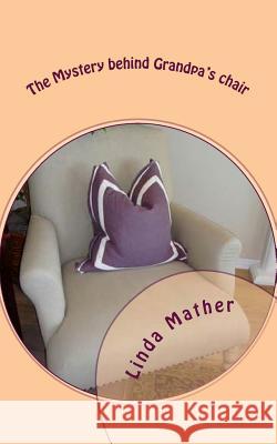 The Mystery behind Grandpa's chair Connor, Charlotte 9781493657636 Createspace