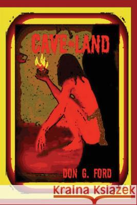 Cave Land Don G. Ford 9781493658060 Createspace