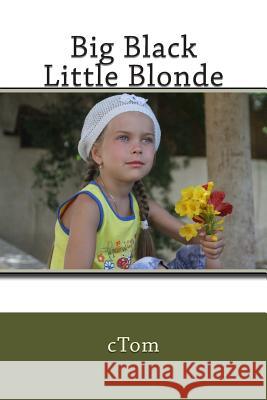 Big Black Little Blonde  9781493658541 Createspace