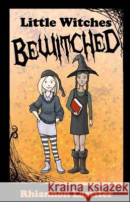 Little Witches Bewitched Rhiannon Lassiter 9781493661145 Createspace