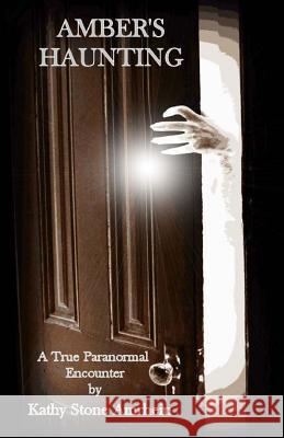 Amber's Haunting Kathy Stone Amrhein 9781493663064 Createspace