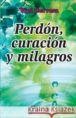 Perdon, curacion y milagros Cervera, Vivi 9781493670574