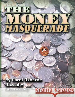 The Money Masquerade MS Carol Ann Osborne MR Brian Beauchamp 9781493670925