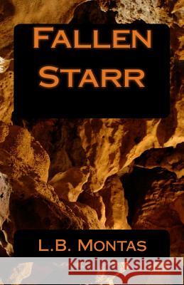 Fallen Starr L. B. Montas 9781493671168 Createspace