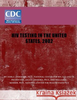 HIV Testing in the United States, 2002 Centers of Disease Control and Preventio 9781493671311 Createspace