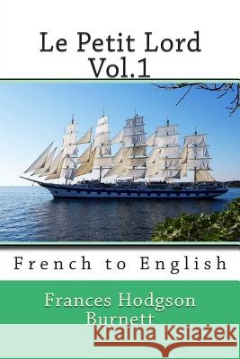 Le Petit Lord Vol.1: French to English Frances Hodgson Burnett Nik Marcel Eudoxie Dupuis 9781493671632 Createspace