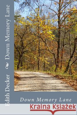 Down Memory Lane Edith Decker 9781493671724 Createspace