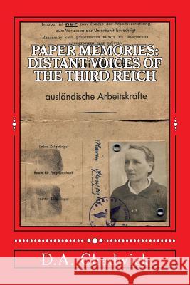 Paper Memories: Distant Voices from the Third Reich D. a. Chadwick 9781493671908 Createspace