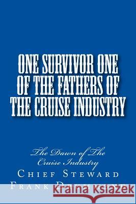 One Survivor One of The Fathers of the Cruise Industry: The Dawn of The Cruise Industry Ellis, Fred 9781493673070 Createspace