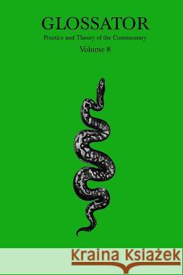 Glossator: Practice and Theory of the Commentary Michael Cisco Thomas Day Ian Heames 9781493673933 Createspace