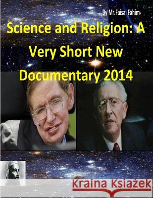Science and Religion: A Very Short New Documentary 2014 MR Faisal Fahim Dr Maurice Bucaille 9781493674541
